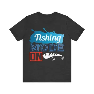 Fishing Mode On T Shirt