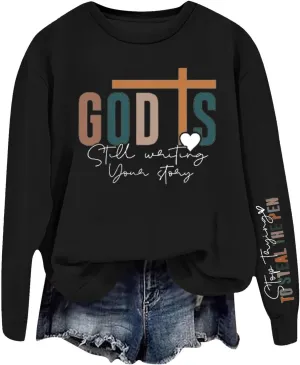 God Is Still Writing Your Story Sweatshirts For Womens Casual Shirts Drop Shoulder Long Sleeve Crewneck Clothing