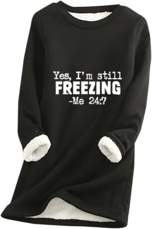 Womens Oversized Yes I'm Still Freezing Me 24 7 Sweatshirts Crew Neck Letter Print Tops Thermal Sherpa Pullover