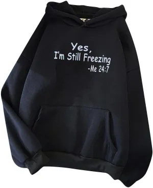 Yes, I'm Still Freezing Me 24:7 Hoodies for Women Drop Shoulder Oversized Sweatshirts Long Sleeve Casual Pullover